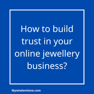 How to build trust in your online jewellery business