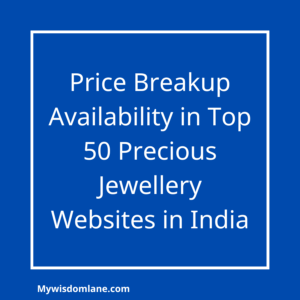 Price breakup availability in top 50 precious jewellery websites in india